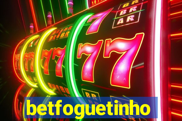 betfoguetinho
