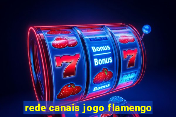 rede canais jogo flamengo