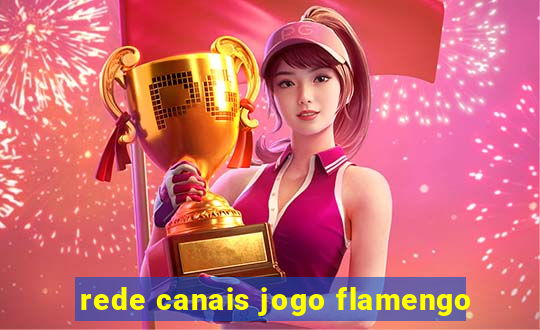 rede canais jogo flamengo