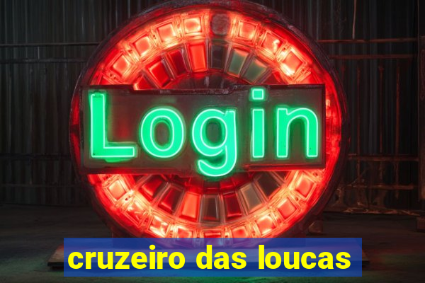 cruzeiro das loucas