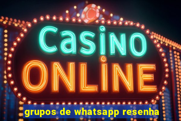 grupos de whatsapp resenha
