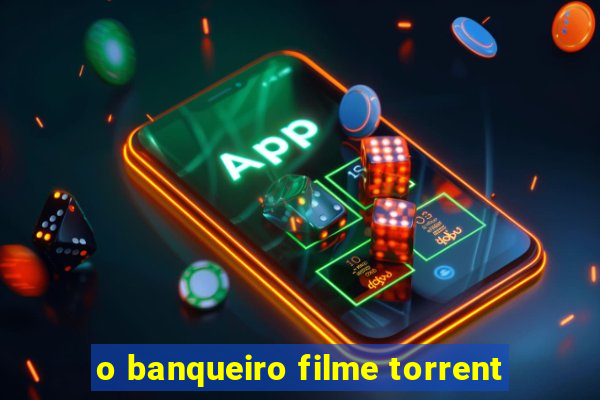 o banqueiro filme torrent