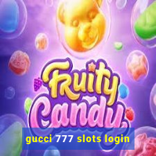 gucci 777 slots login