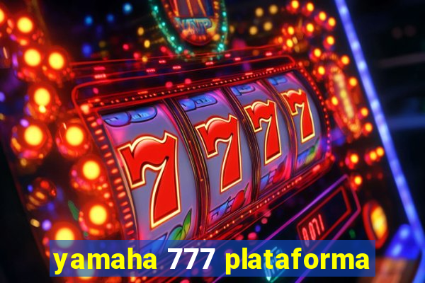 yamaha 777 plataforma