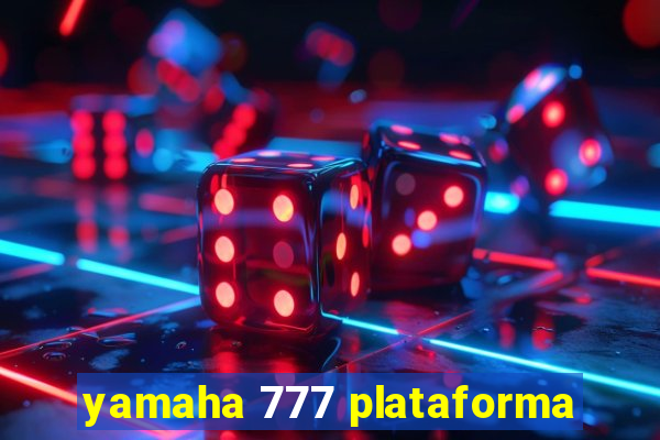 yamaha 777 plataforma
