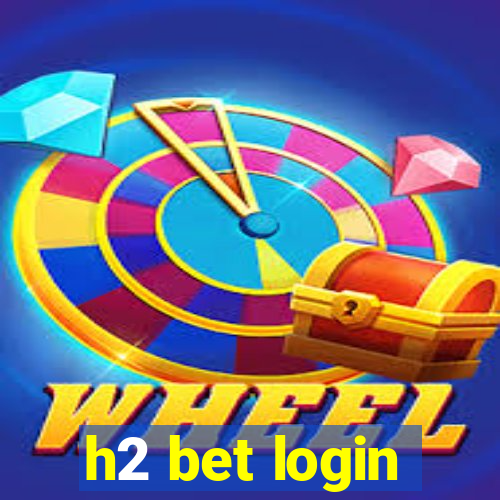 h2 bet login
