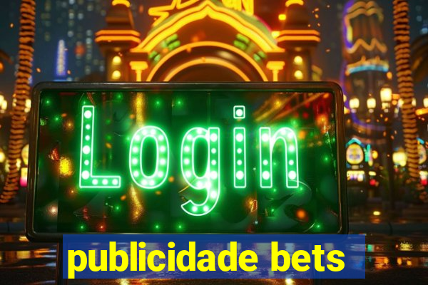 publicidade bets