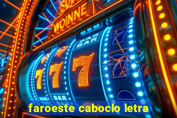 faroeste caboclo letra