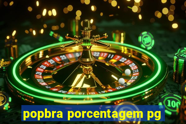 popbra porcentagem pg