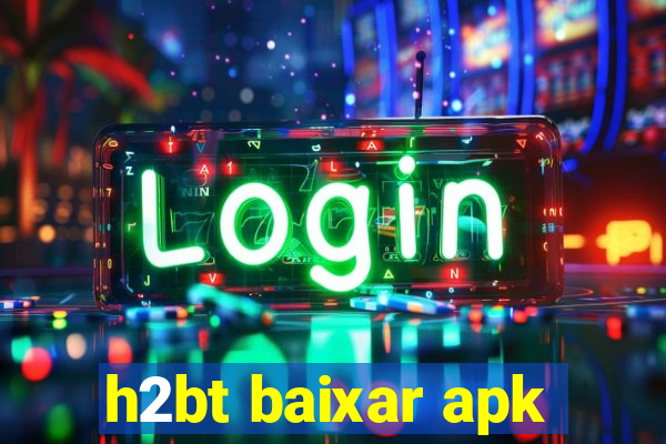 h2bt baixar apk