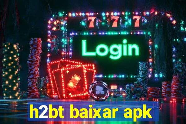 h2bt baixar apk