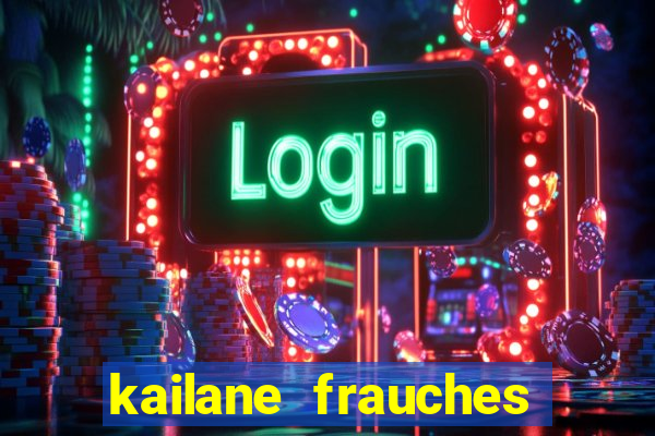 kailane frauches tem filhos