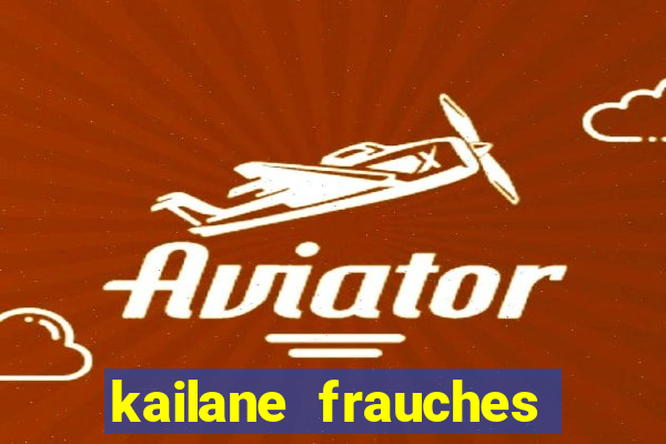 kailane frauches tem filhos