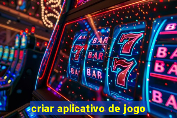 criar aplicativo de jogo