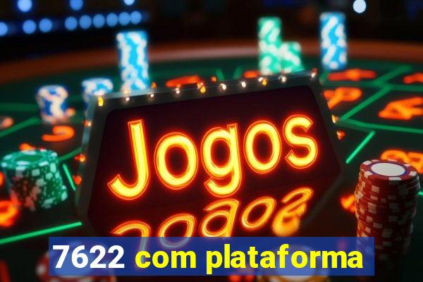 7622 com plataforma