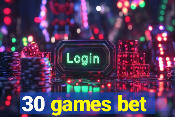 30 games bet