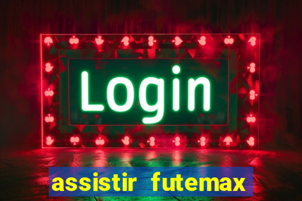 assistir futemax real madrid