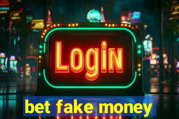 bet fake money