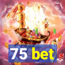75 bet