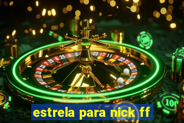 estrela para nick ff