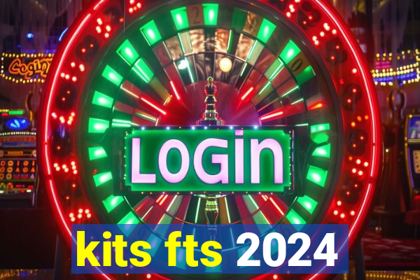 kits fts 2024