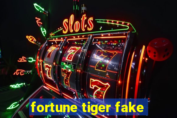 fortune tiger fake