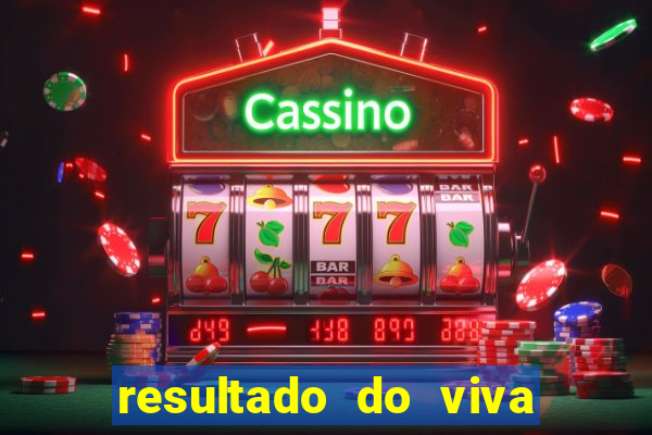 resultado do viva sorte de hoje, domingo