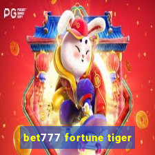 bet777 fortune tiger