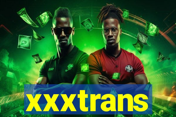 xxxtrans