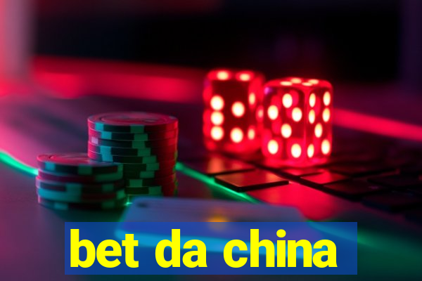 bet da china