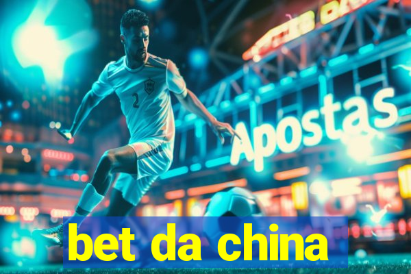 bet da china