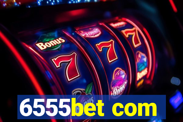 6555bet com