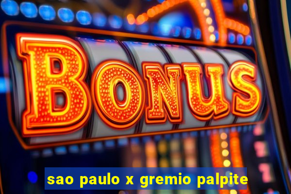 sao paulo x gremio palpite