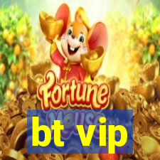 bt vip