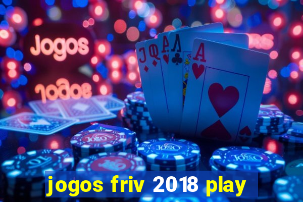 jogos friv 2018 play