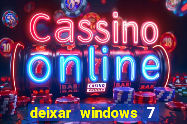 deixar windows 7 mais rapido