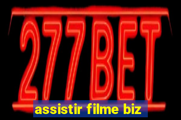 assistir filme biz