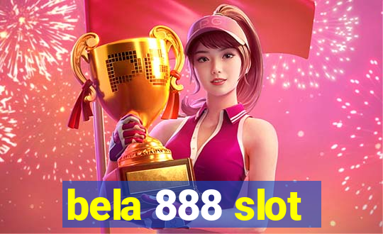 bela 888 slot