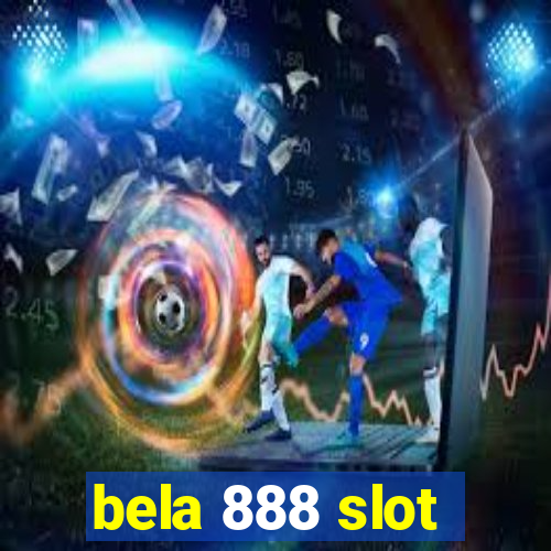 bela 888 slot