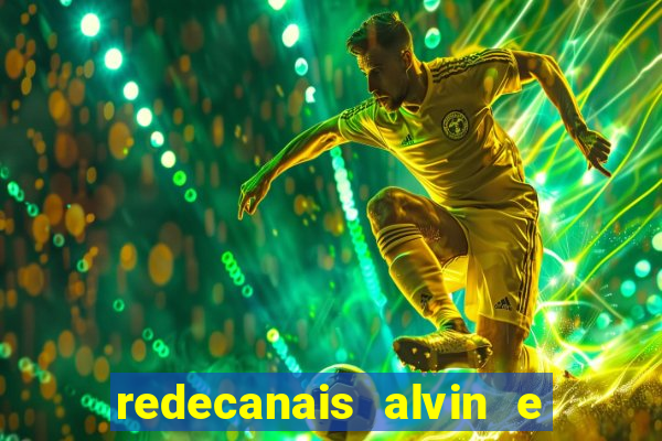redecanais alvin e os esquilos