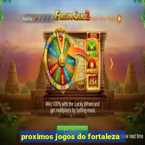 proximos jogos do fortaleza