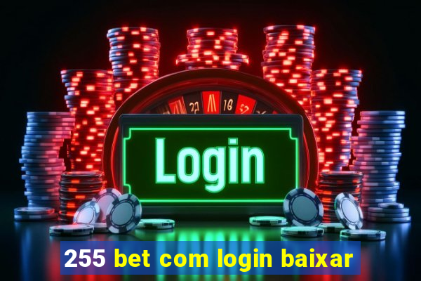 255 bet com login baixar
