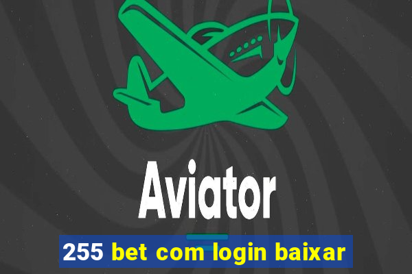 255 bet com login baixar