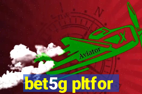 bet5g pltfor
