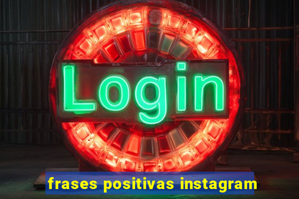 frases positivas instagram
