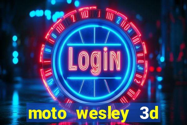 moto wesley 3d dinheiro infinito