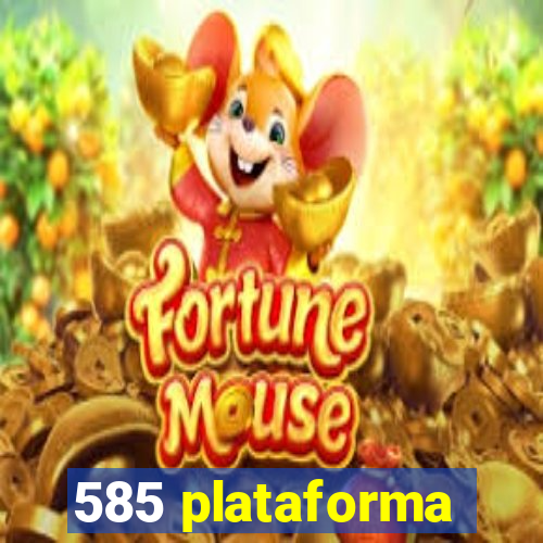 585 plataforma