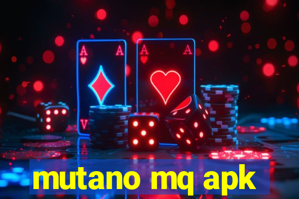 mutano mq apk