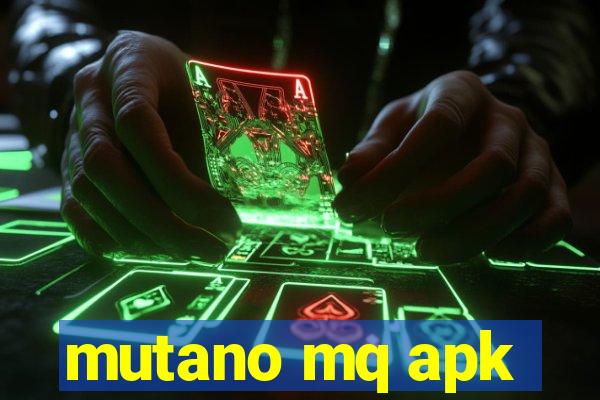 mutano mq apk