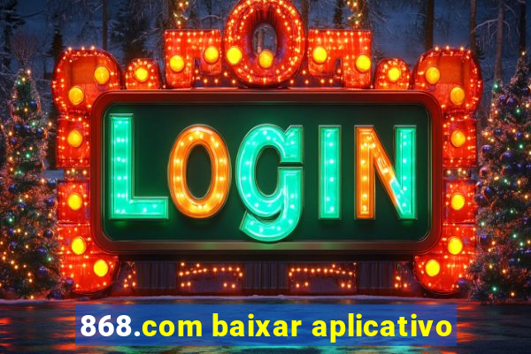 868.com baixar aplicativo